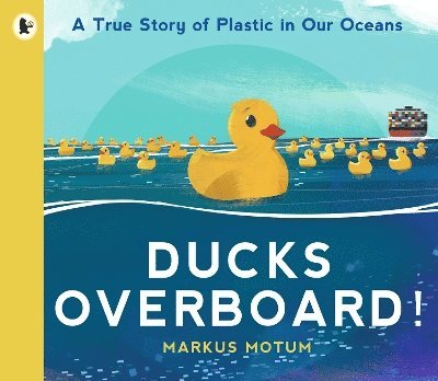 Markus Motum - Ducks Overboard!: A True Story of Plastic in Our Oceans, Häftad