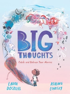 bokomslag Big Thoughts: Catch and Release Your Worries