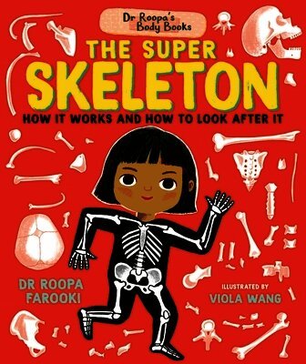 Roopa Farooki - Dr Roopa's Body Books: The Super Skeleton, Inbunden