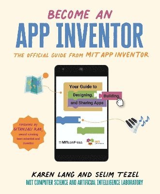 Become an App Inventor: The Official Guide from MIT App Inventor 1