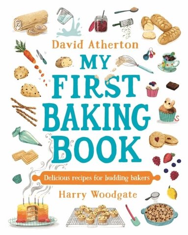 David Atherton - My First Baking Book: Delicious Recipes for Budding Bakers, Inbunden
