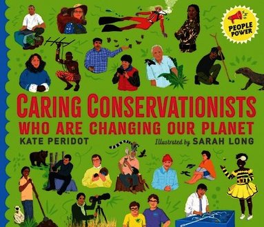 Kate Peridot - Caring Conservationists Who Are Changing Our Planet, Inbunden