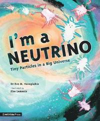bokomslag I'm a Neutrino: Tiny Particles in a Big Universe