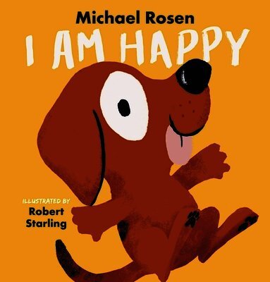 Michael Rosen - I Am Happy, Inbunden