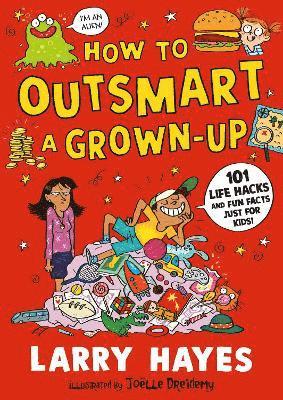 bokomslag How to Outsmart a Grown-up: 101 Life Hacks and Fun Facts Just for Kids