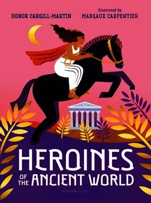 Honor Cargill-Martin - Heroines of the Ancient World, Inbunden