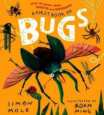 Simon Mole - First Book of Bugs: with 30 poems about insects and minibeasts, Inbunden