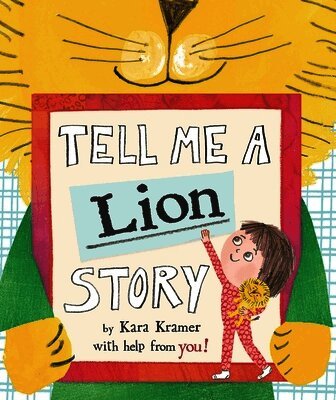 Kara Kramer - Tell Me a Lion Story, Inbunden