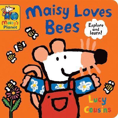 Maisy Loves Bees: A Maisy's Planet Book 1