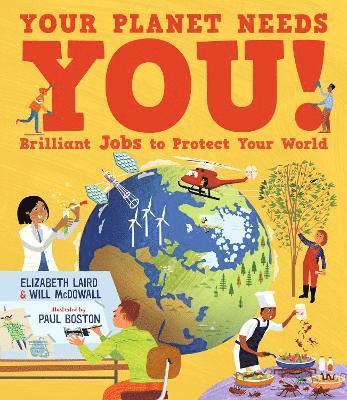 Your Planet Needs You! Brilliant Jobs to Protect Your World 1