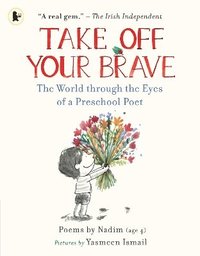 bokomslag Take Off Your Brave: The World through the Eyes of a Preschool Poet