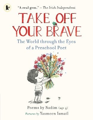Take Off Your Brave: The World through the Eyes of a Preschool Poet 1