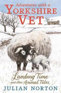 bokomslag Adventures with a Yorkshire Vet: Lambing Time and Other Animal Tales