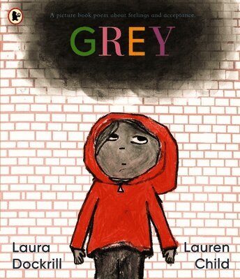 Laura Dockrill - Grey: A picture book poem about feelings and acceptance, Häftad