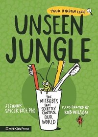 bokomslag Unseen Jungle: The Microbes That Secretly Control Our World