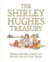 bokomslag The Shirley Hughes Treasury: Nursery Rhymes, Poems and Stories for the Very Young