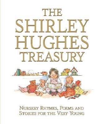 Shirley Hughes - Shirley Hughes Treasury: Nursery Rhymes, Poems and Stories for the Very Young, Inbunden