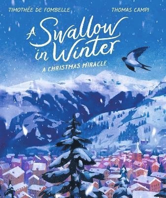 Timothée de Fombelle, Timothee de Fombelle - Swallow in Winter: A Christmas Miracle, Häftad