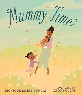 Monique James-Duncan - Mummy Time, Inbunden