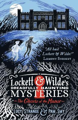 bokomslag Lockett & Wilde's Dreadfully Haunting Mysteries: The Ghosts of the Manor