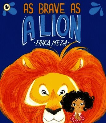 Erika Meza - As Brave as a Lion, Häftad