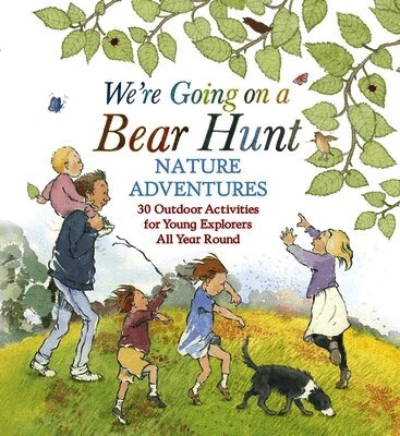 Michael Rosen - We're Going on a Bear Hunt Nature Adventures: 30 Outdoor Activities for Young Explorers All Year Round, Inbunden