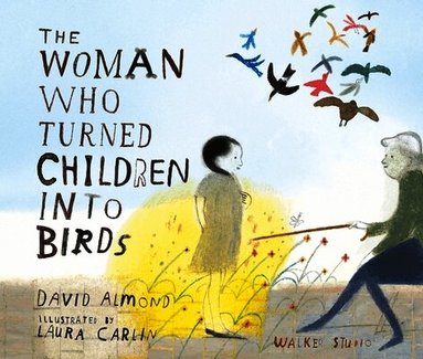 David Almond - Woman Who Turned Children into Birds, Häftad