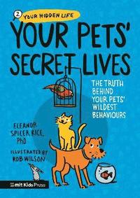 bokomslag Your Pets' Secret Lives: The Truth Behind Your Pets' Wildest Behaviours