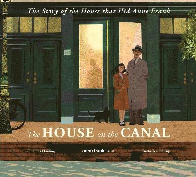 The House on the Canal: The Story of the House that Hid Anne Frank 1