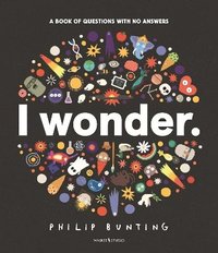 bokomslag I Wonder: A Book of Questions with No Answers