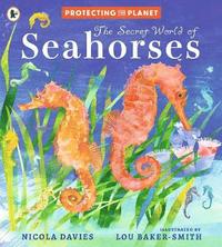 bokomslag Protecting the Planet: The Secret World of Seahorses