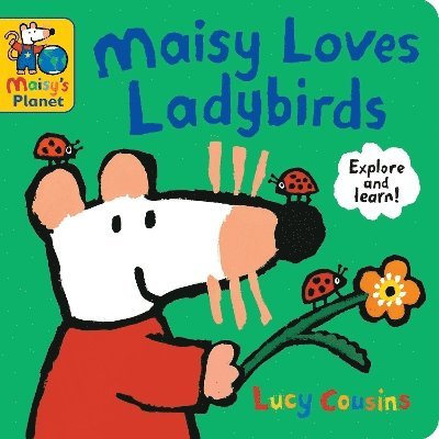 Maisy Loves Ladybirds: A Maisy's Planet Book