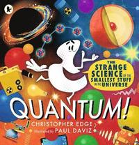 bokomslag Quantum! The Strange Science of the Smallest Stuff in the Universe