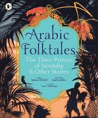 bokomslag Arabic Folktales: The Three Princes of Serendip and Other Stories