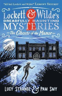 bokomslag Lockett & Wilde's Dreadfully Haunting Mysteries: The Ghosts of the Manor