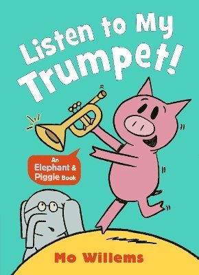 Mo Willems - Listen to My Trumpet!, Häftad
