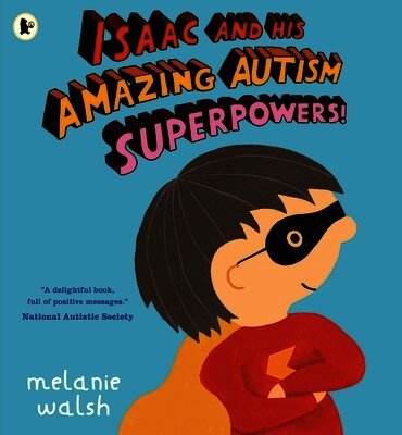Melanie Walsh - Isaac and His Amazing Autism Superpowers!, Häftad