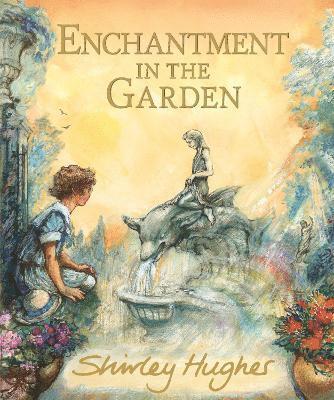 Shirley Hughes - Enchantment in the Garden, Inbunden