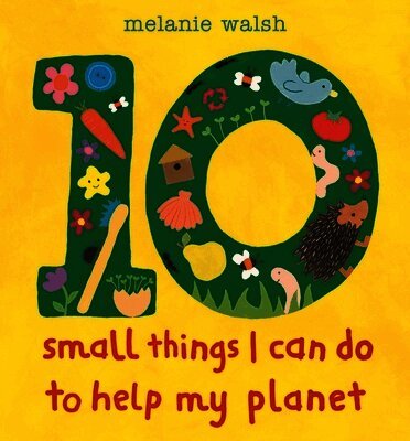 Melanie Walsh - Ten Small Things I Can Do to Help My Planet, Inbunden