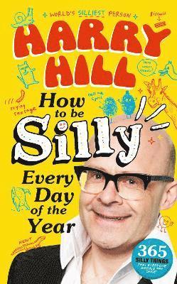 Harry Hill How To Be Silly Every Day of the Year 1