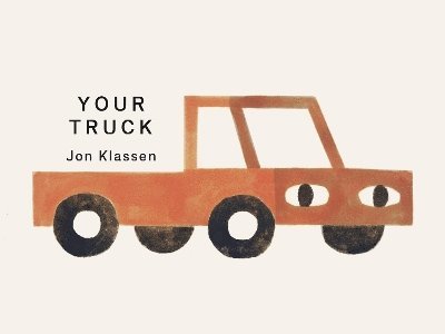 Jon Klassen - Your Truck, Kartonnage