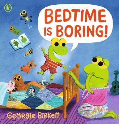 Georgie Birkett - Bedtime Is Boring!, Häftad