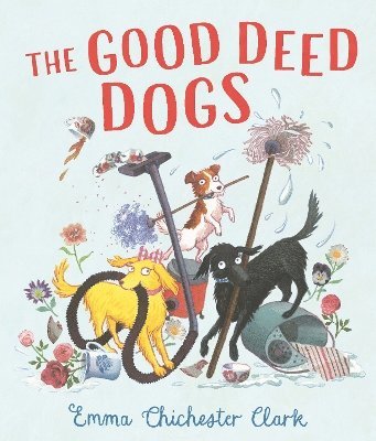 Emma Chichester Clark - Good Deed Dogs, Inbunden