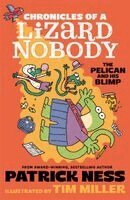 Patrick Ness - Chronicles of a Lizard Nobody: The Pelican and His Blimp, Häftad