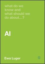 bokomslag What Do We Know and What Should We Do About AI?