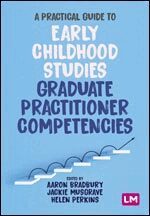 Aaron Bradbury, Jackie Musgrave, Helen Perkins - A Practical Guide to Early Childhood Studies Graduate Practitioner Competencies, Häftad