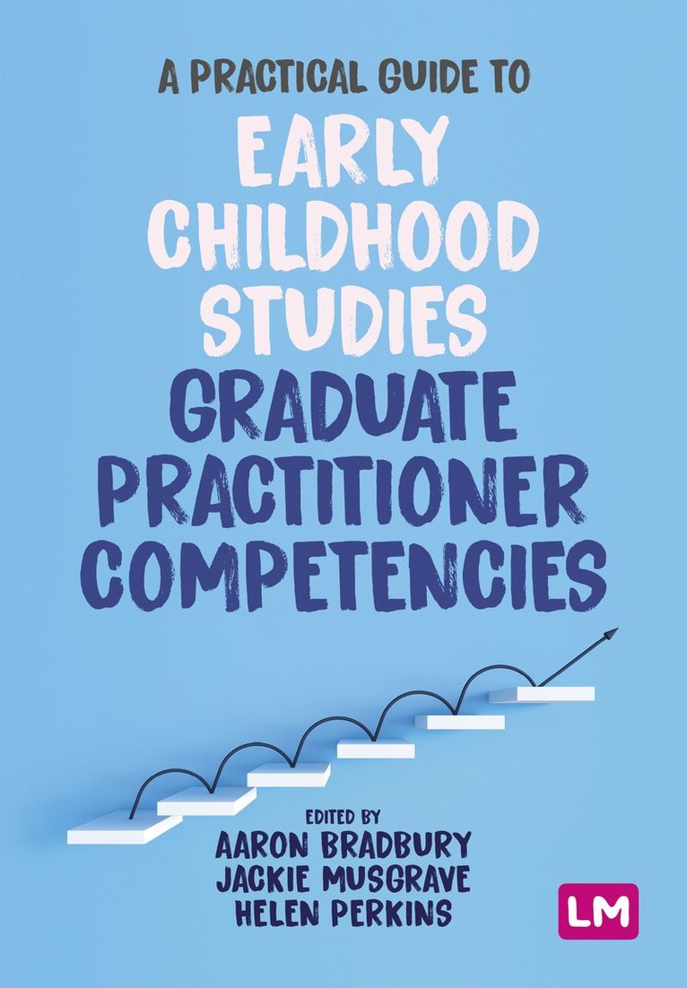 Aaron Bradbury, Jackie Musgrave, Helen Perkins - A Practical Guide to Early Childhood Studies Graduate Practitioner Competencies, Häftad