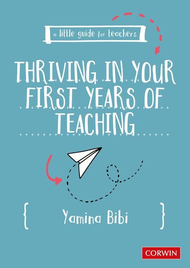 bokomslag A Little Guide for Teachers: Thriving in Your First Years of Teaching