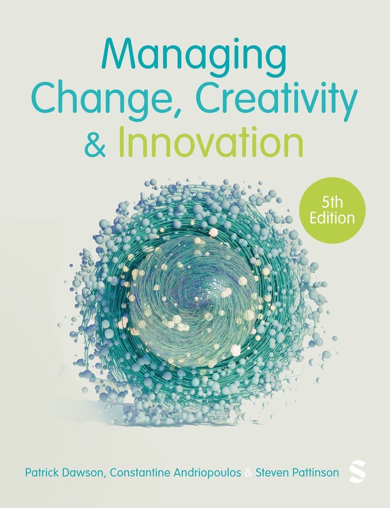 Patrick Dawson, Costas Andriopoulos, Steven Pattinson - Managing Change, Creativity and Innovation, Inbunden