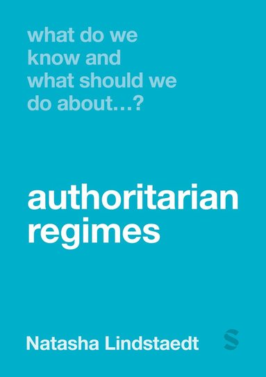 bokomslag What Do We Know and What Should We Do About Authoritarian Regimes?